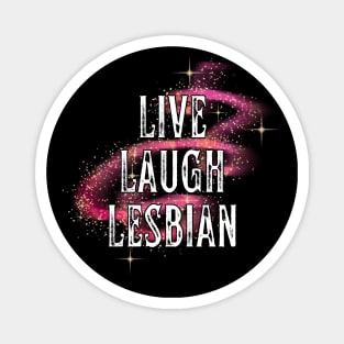 Live Laugh Lesbian Magic Magnet